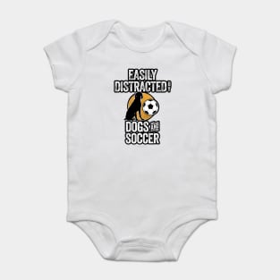 Easily Distracted by Dogs and Soccer Baby Bodysuit